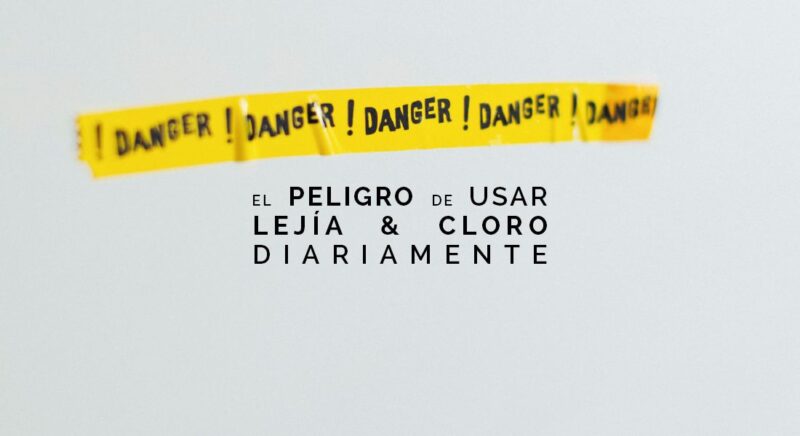 EL PELIGRO DE USAR LEJIA & CLORO DIARIAMENTE